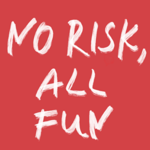 no risk, all fun